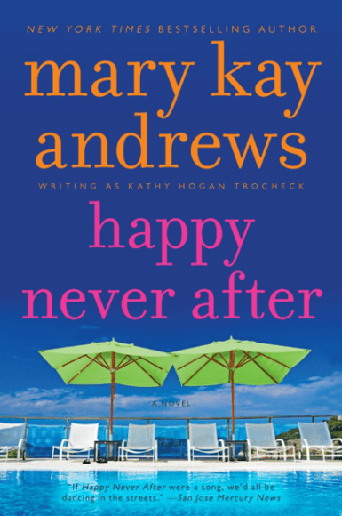 Happy Never After | Mary Kay Andrews, writing as Kathy Hogan Trocheck
