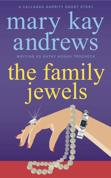 The Family Jewels | Mary Kay Andrews, writing as Kathy Hogan Trocheck